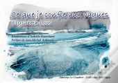 Ce Que Je Confie Aux Vagues