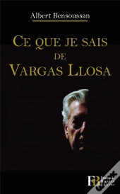 Ce Que Je Sais De Vargas Llosa