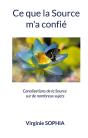 Ce Que La Source M'A Confié : Canalisations De La Source Sur De Nombreux Sujets - Preview