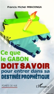 Capa do artigo Ce Que Le Gabon Doit Savoir Pour Entrer Dans Sa Destinee Prophetique