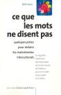 Ce Que Les Mots Ne Disent Pas : Quelques Pistes Pour Réduire Les Malentendus Interculturels - Preview