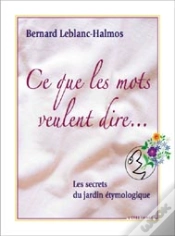 Capa do artigo Ce Que Les Mots Veulent Dire...Les Secrets Du Jardin Étymologique