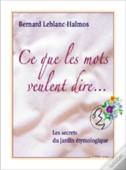 Capa do artigo Ce Que Les Mots Veulent Dire...Les Secrets Du Jardin Étymologique