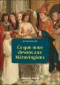Ce Que Nous Devons Aux Mérovingiens - Preview