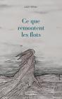 Ce Que Remontent Les Flots - Preview