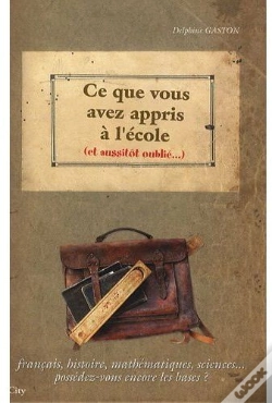 Capa do artigo Ce Que Vous Avez Appris À L'École (Et Aussitôt Oublié) ; Français, Histoire, Mathématiques, Sciences...Possédez-Vous Encore Les Bases ?