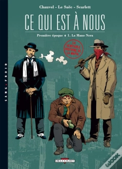 Capa do artigo Ce Qui Est À Nous ; Première Époque Tome 1 ; La Mano Nera