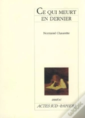 Ce Qui Meurt En Dernier