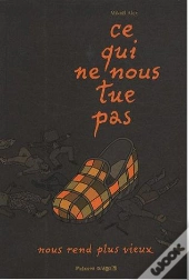 Ce Qui Ne Nous Tue Pas Nous Rend Plus Vieux