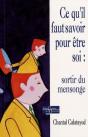 Ce Qu'Il Faut Savoir Pour Être Soi : Sortir Du Mensonge - Preview