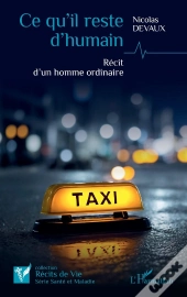 Ce Qu'Il Reste D'Humain : Récit D'Un Homme Ordinaire