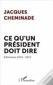 Ce Qu'Un Président Devrait Dire ; Editoriaux 2012-2017