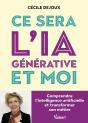 Ce Sera L'Ia Générative Et Moi : Comprendre L'Intelligence Artificielle Et Transformer Son Métier - Preview