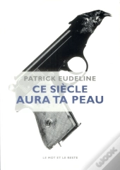 Ce Siècle Aura Ta Peau