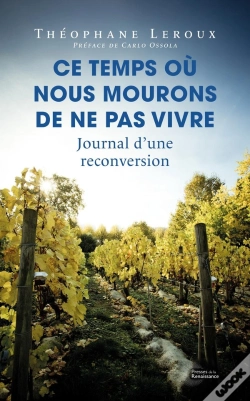 Capa do artigo Ce Temps Où Nous Mourons De Ne Pas Vivre : Journal D'Une Reconversion