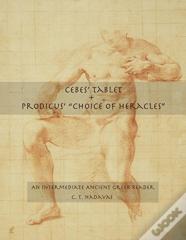 Cebes' Tablet + Prodicus' "Choice Of Heracles"