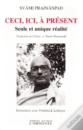 Ceci, Ici, À Présent ; Seule Et Unique Réalité