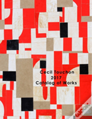 Cecil Touchon - 2017 Catalog Of Works