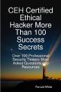Ceh Certified Ethical Hacker More Than 100 Success Secrets: Over 100 Professional Security Testers Most Asked Questions And Resources - Preview