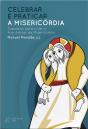 Celebrar e praticar a Misericórdia - Preview