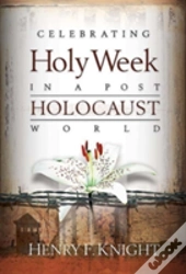 Celebrating Holy Week In A Post-Holocaust World