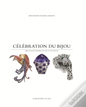 Celebration Du Bijou - Chefs-D'Oeuvres Des Xixe Et Xxe Siecles