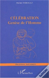 Celebration ; Genese De L'Homme