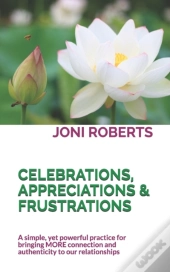 Celebrations, Appreciations & Frustrations