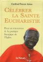Célébrer La Sainte Eucharistie ; Pour Un Renouveau De La Pratique Liturgique De L'Église - Preview