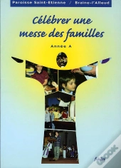 Celebrer Une Messe Des Familles ; Annee A