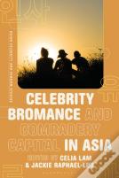 Celebrity Bromance And Comradery Capital In Asia