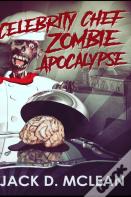 Celebrity Chef Zombie Apocalypse