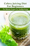 Celery Juicing Diet For Beginners