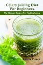 Celery Juicing Diet For Beginners - Preview