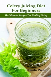 Celery Juicing Diet For Beginners