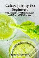 Celery Juicing For Beginners