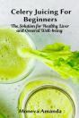 Celery Juicing For Beginners - Preview