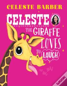 Celeste The Giraffe Loves To Laugh (Pb)
