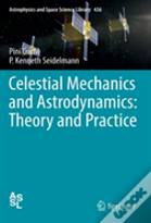 Celestial Mechanics And Astrodynamics: Theory And Practice