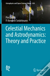 Celestial Mechanics And Astrodynamics: Theory And Practice