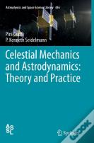 Celestial Mechanics And Astrodynamics: Theory And Practice