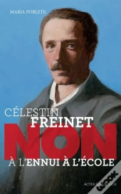 Célestin Freinet : Non À L'Ennui À L'École
