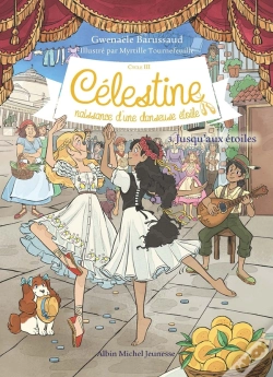 Capa do artigo Célestine, Naissance D'Une Danseuse Étoile Tome 3 : Jusqu'Aux Étoiles