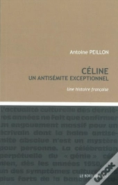 Celine,Un Antisemite Exceptionnel : Une Histoire Française