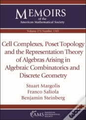 Capa do artigo Cell Complexes, Poset Topology And The Representation Theory Of Algebras Arising In Algebraic Combinatorics And Discrete Geometry