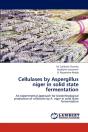 Cellulases By Aspergillus Niger In Solid State Fermentation - Preview