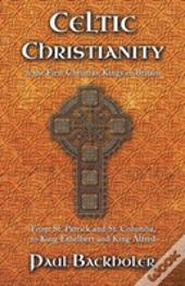 Celtic Christianity And The First Christian Kings In Britain