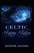 Celtic Fairy Tales By Joseph Jacobs; Illustrated