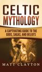 Celtic Mythology: A Captivating Guide To - Preview