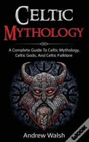 Capa do artigo Celtic Mythology: A Complete Guide To Ce